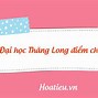 Điểm Chuẩn Trường Đại Học Thăng Long 2020