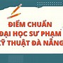 Trường Đại Học Sư Phạm Kỹ Thuật Đà Nẵng Điểm Chuẩn 2024